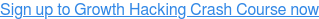 Sign up to Growth Hacking Crash Course now